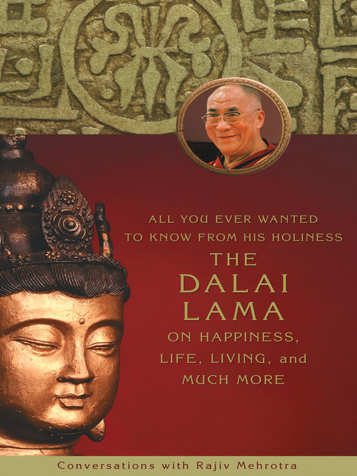 Title details for All You Ever Wanted to Know From His Holiness the Dalai Lama on Happiness, Life, Living, and Much More by Rajiv Mehrotra - Available